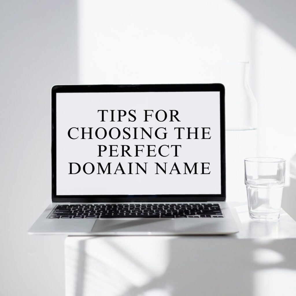 Tips for Choosing the Perfect Domain Name