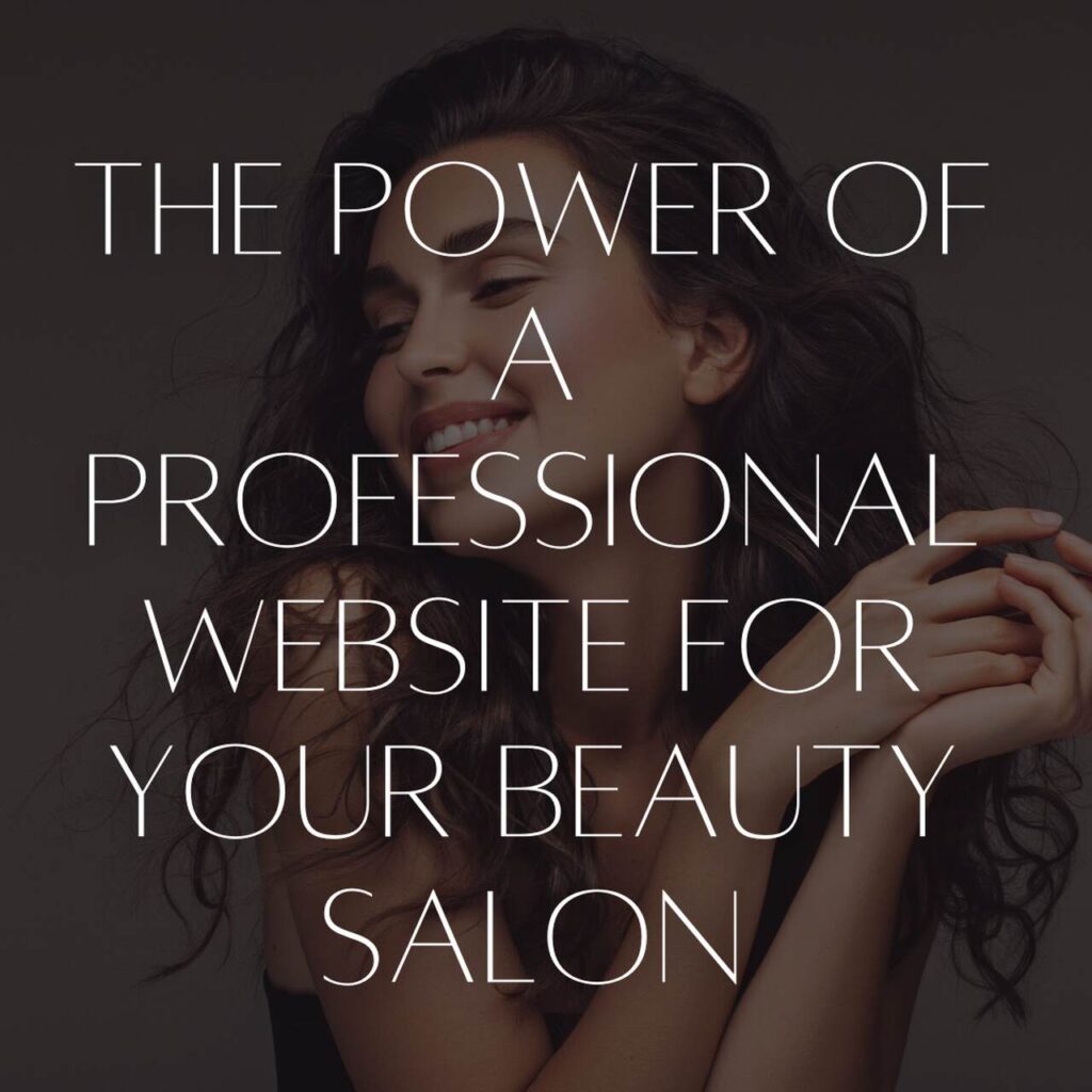 The Power of a Professional Website for Your Beauty Salon